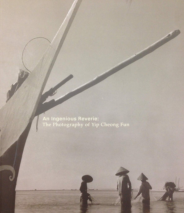 Book cover of The Photography of Yip Cheong Fun by Lai Chee Kien