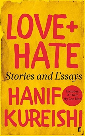 Book cover of Love + Hate: Stories and Essays by Hanif Kureishi