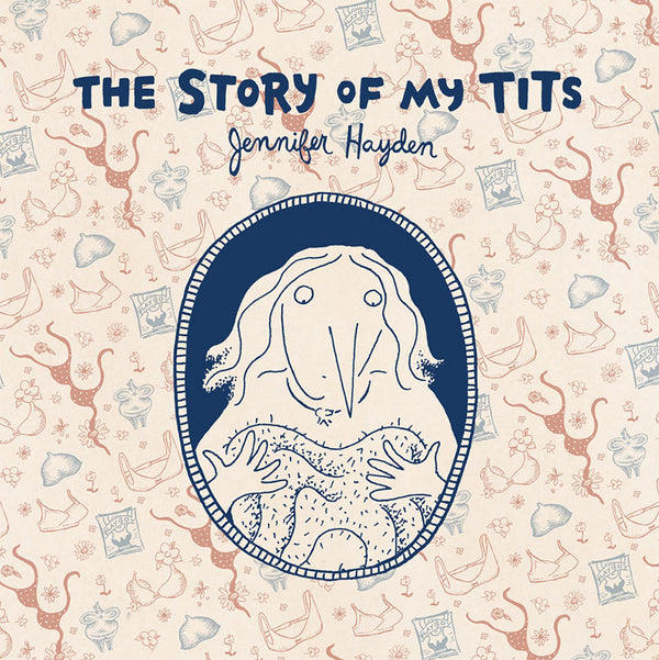 Book cover of The Story of My Tits by Jennifer Hayden