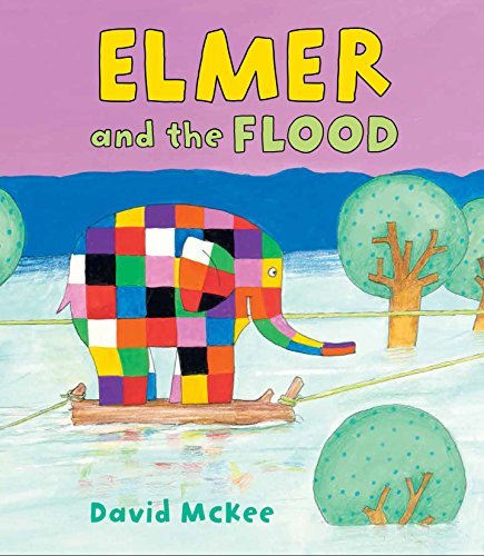 Book cover of Elmer And The Flood by David McKee