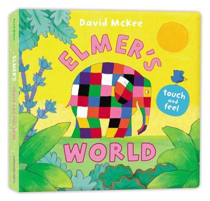 Book cover of Elmer's Touch And Feel World by David McKee