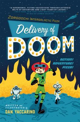 Book cover of Zorgoochi Intergalactic Pizza: Delivery Of Doom by Dan Yaccarino
