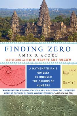 Book cover of Finding Zero: A Mathematician's Odyssey To Uncover The Origins Of Numbers by Amir D. Aczel