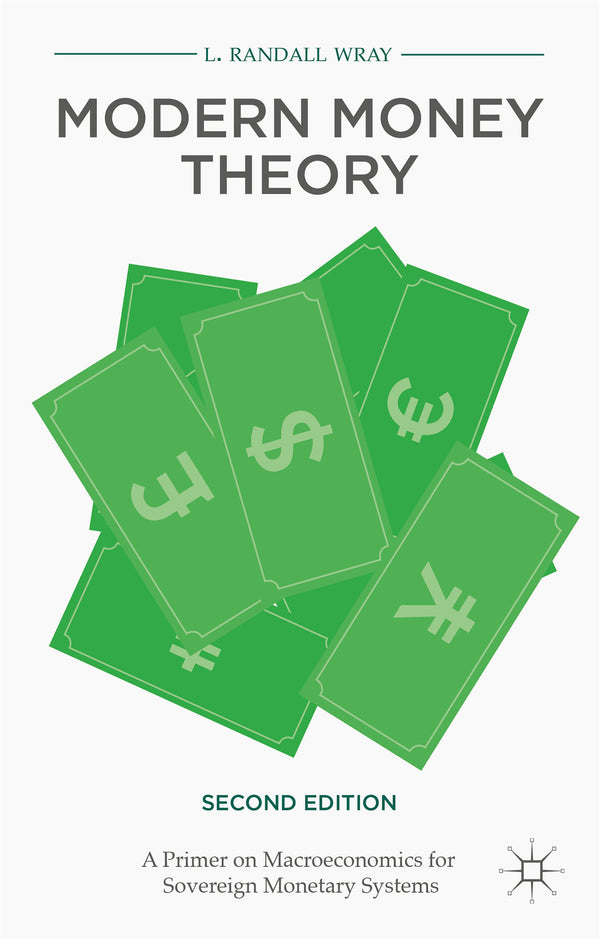 Book cover of Modern Money Theory: A Primer On Macroeconomics For Sovereign Monetary Systems by L. Randall Wray