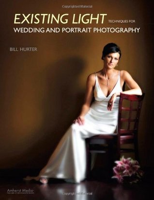 Book cover of Existing Light Techniques For Wedding And Portrait Photography by Bill Hurter