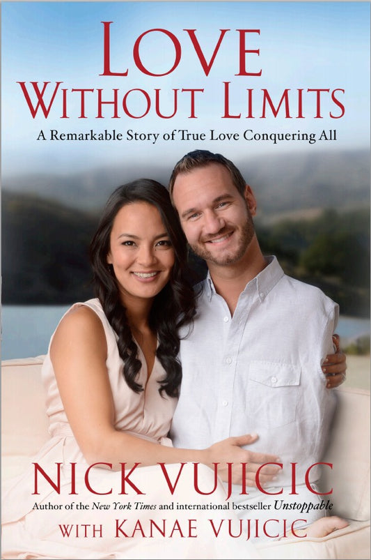Book cover of Love Without Limits: A Remarkable Story of True Love Conquering All by Nick Vujicic
