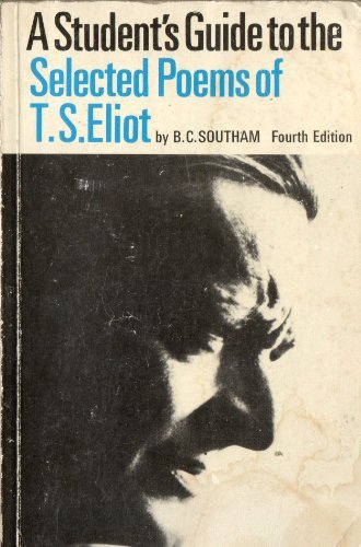 Book cover of A Student's Guide To The Selected Poems Of T.S. Eliot by B.C. Southam