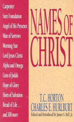 Book cover of Names Of Christ by T.C. Horton, Charles E. Hurlburt, James Bell Jr (Ed.)