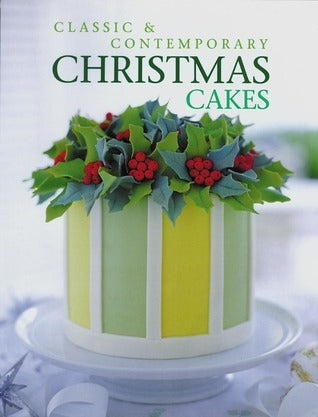 Book cover of Classic & Contemporary Christmas Cakes by Nadiene Hurst, Julie Springall