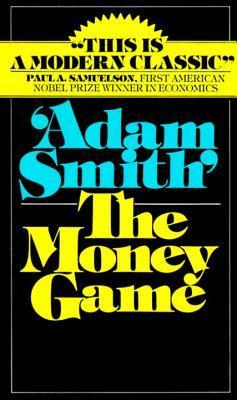 Book cover of The Money Game by George Goodman, Adam       Smith (Pseudonym)