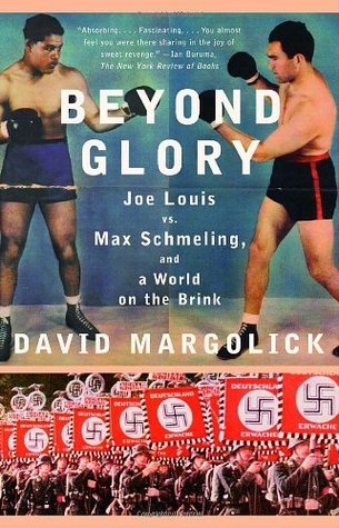 Book cover of Beyond Glory: Joe Louis Vs. Max Schmeling, And A World On The Brink by David Margolick