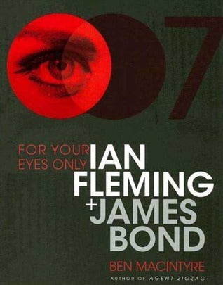 Book cover of For Your Eyes Only: Ian Fleming And James Bond by Ben Macintyre