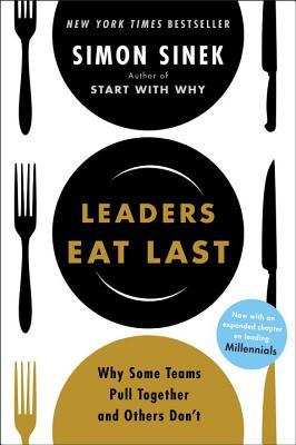 Book cover of Leaders Eat Last: Why Some Teams Pull Together And Others Don't by Simon Sinek
