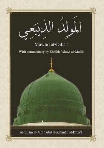 Book cover of Mawlid Al-Diba'i by Shaykh 'Abd ar-Rahman ad-Dayba'i, محمد بن علوي المالكي (Commentator), Rizwana Sayed (Trans.)