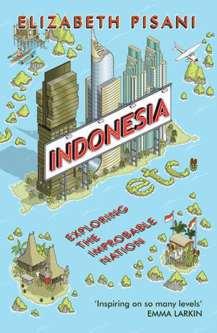 Book cover of Indonesia Etc.: Exploring the Improbable Nation by Elizabeth Pisani