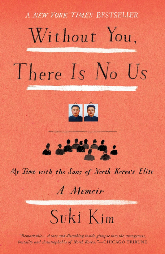 Book cover of Without You, There Is No Us: Undercover Among The Sons Of North Korea's Elite by Suki Kim