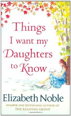 Book cover of Things I Want My Daughters To Know by Elizabeth Noble