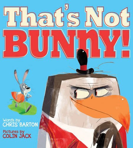 Book cover of That's Not Bunny! by Chris  Barton, Colin Jack (Illus.)