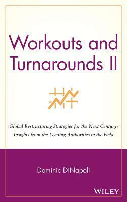 Book cover of Workouts And Turnarounds Ii: Global Restructuring Strategies For The Next Century by Dominic Dinapoli (Ed.)