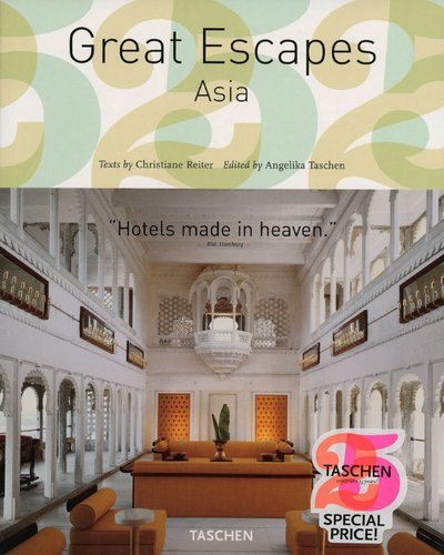 Book cover of Great Escapes: Asia by Christiane Reiter, Angelika Taschen (Ed.)