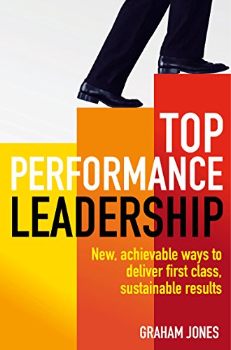 Book cover of Top Performance Leadership: A Dynamic And Achievable New Approach To Delivering First-Class, Sustainable Results by Graham Jones