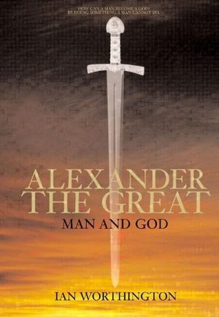 Book cover of Alexander The Great by Ian Worthington