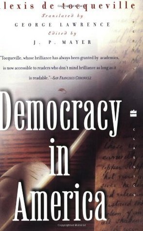 Book cover of Democracy In America by Alexis de Tocqueville, George Lawrence (Trans.), J.P. Mayer (Ed.)