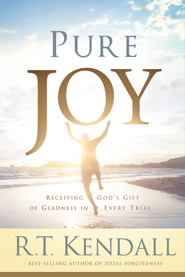 Book cover of Pure Joy: Receiving God's Gift of Gladness in Every Trial by R.T. Kendall