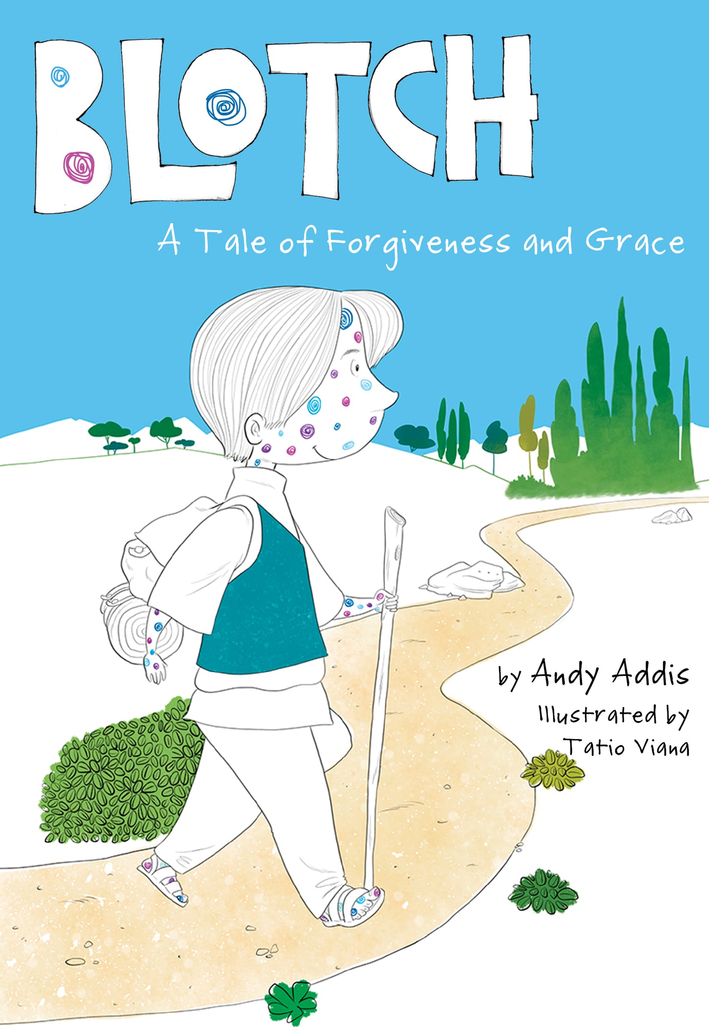 Book cover of Blotch: A Tale Of Forgiveness And Grace by Andy Addis, Tatio Viana (Illus.)