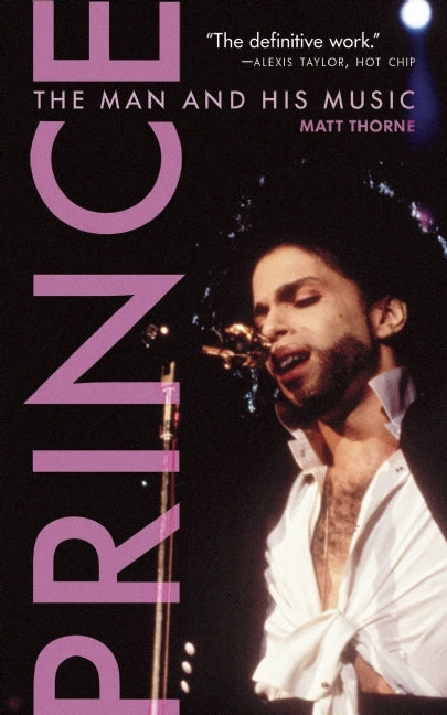 Book cover of Prince: The Man and His Music by Matt Thorne