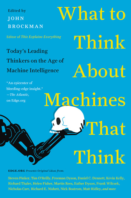 Book cover of What To Think About Machines That Think: Today's Leading Thinkers On The Age Of Machine Intelligence by John Brockman