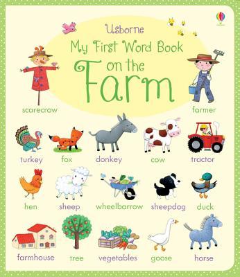 Book cover of My First Word Book On The Farm by Felicity Brooks, Rosalinde Bonnet (Illus.)