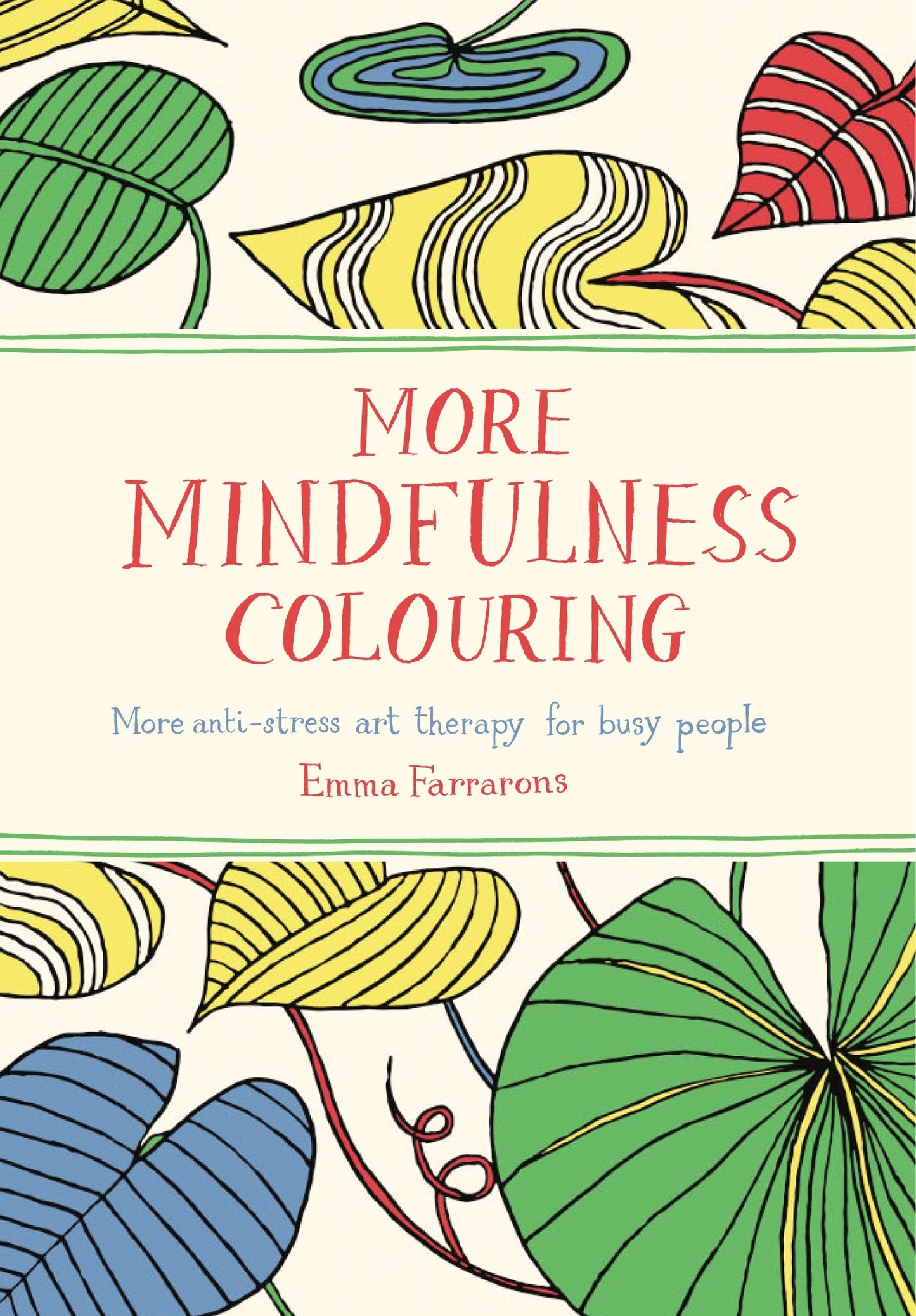 Book cover of More Mindfulness Colouring: More Anti-Stress Art Therapy For Busy People by Emma Farrarons