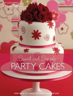 Book cover of Sweet And Simple Party Cakes by May Clee-Cadman