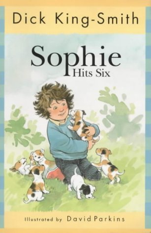 Book cover of Sophie Hits Six by Dick King-Smith, David Parkins (Illus.)