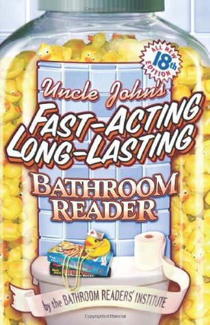 Book cover of Uncle John's Fast-Acting Long-Lasting Bathroom Reader by Bathroom Readers' Institute