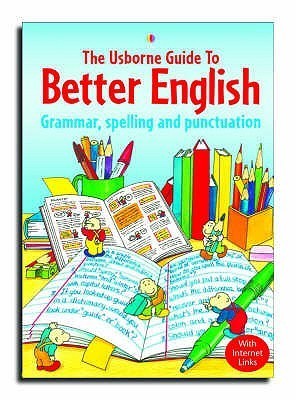 Book cover of Usborne Guide to Better English: Grammar, Spelling and Punctuation by Robyn Gee