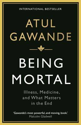 Book cover of Being Mortal: Medicine And What Matters In The End by Atul Gawande