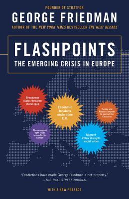 Book cover of Flashpoints: The Emerging Crisis In Europe by George Friedman
