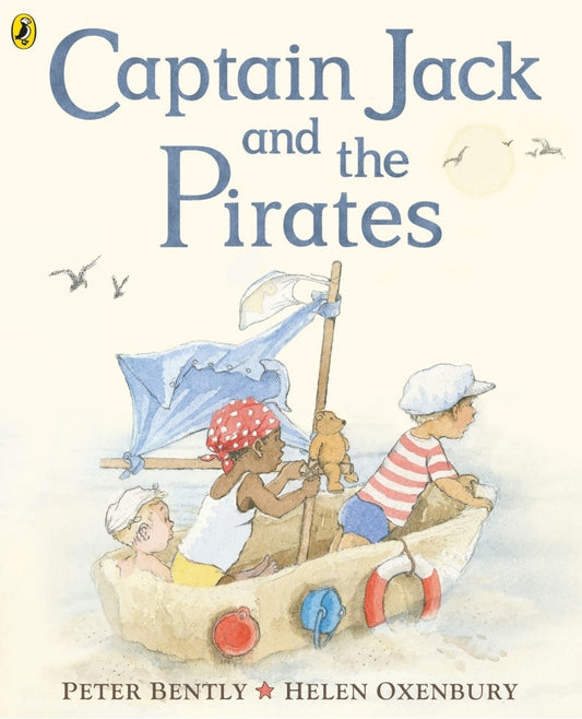 Book cover of Captain Jack And The Pirates by Peter Bently, Helen Oxenbury (Illus.)