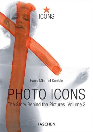 Book cover of Photo Icons Ii, 1928-1991: The Story Behind The Pictures by Hans-Michael Koetzle
