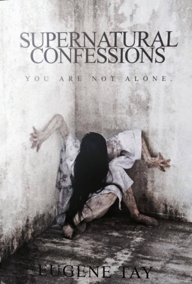 Book cover of Supernatural Confessions: You Are Not Alone by Eugene Tay