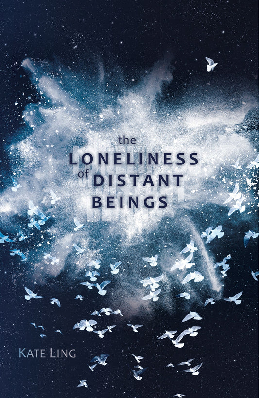 Book cover of The Loneliness of Distant Beings by Kate Ling