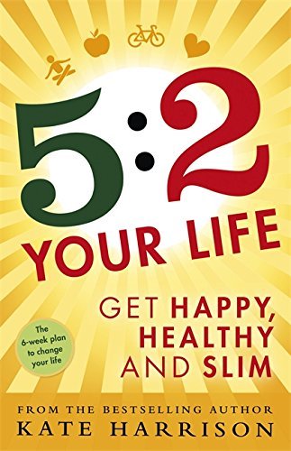 Book cover of 5:2 Your Life: Get Happy, Healthy And Slim by Kate Harrison