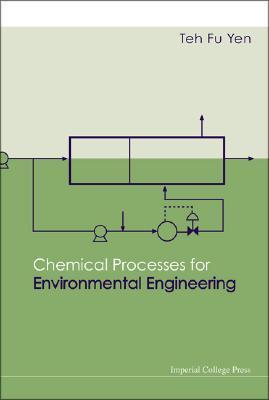 Book cover of Chemical Processes For Environmental Engineering by Teh Fu Yen