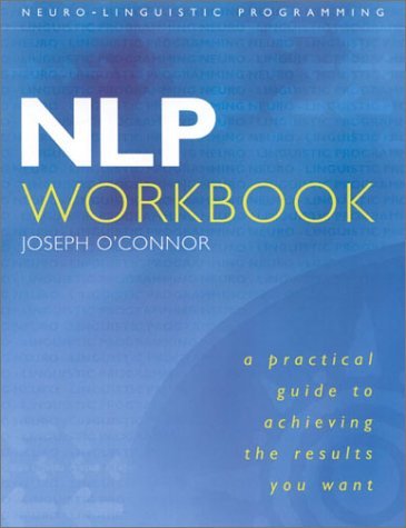 Book cover of NLP Workbook: A Practical Guide To Achieving The Results You Want by Joseph  O'Connor