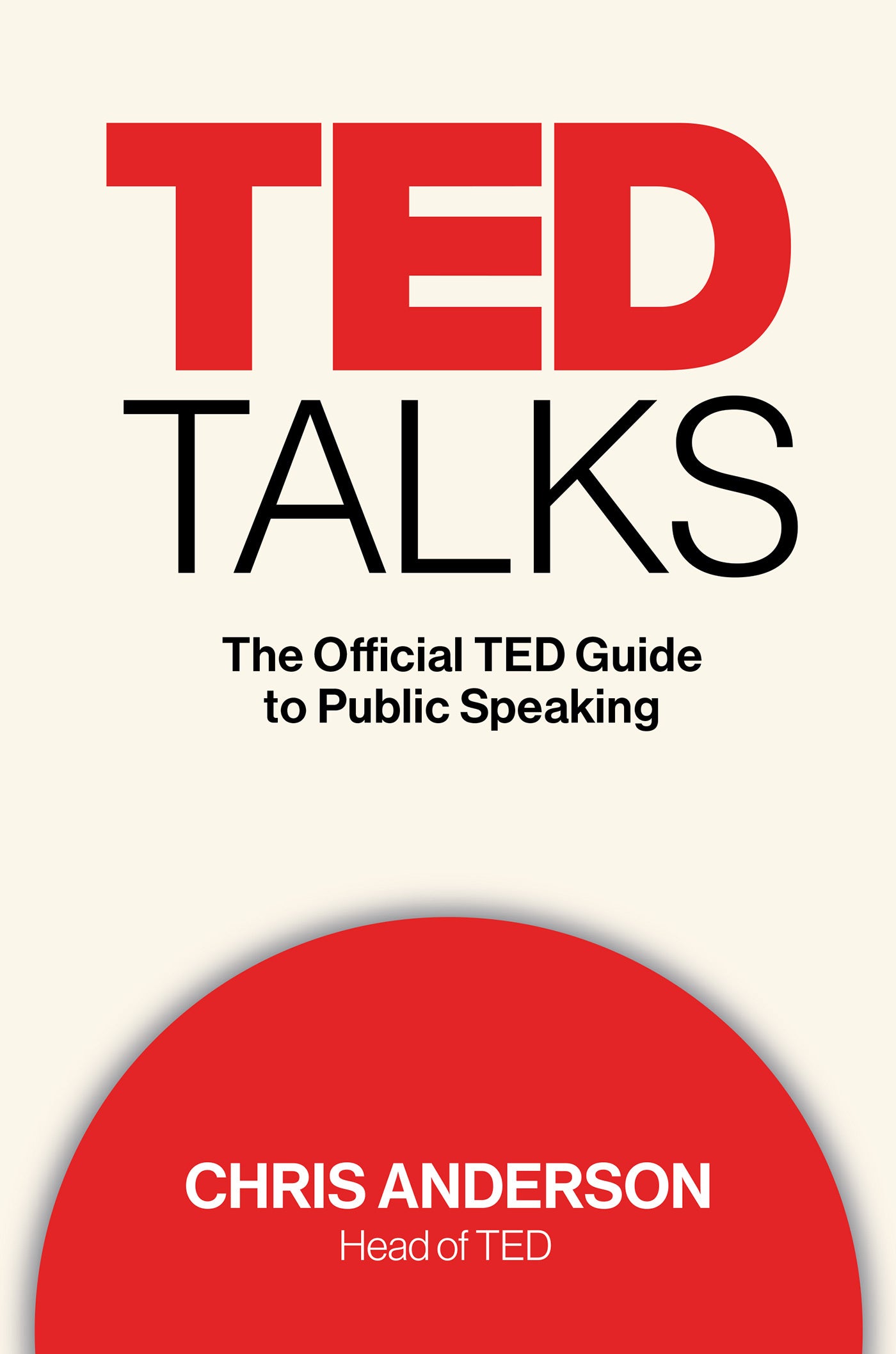 Book cover of Ted Talks: The Official Ted Guide To Public Speaking by Chris J. Anderson