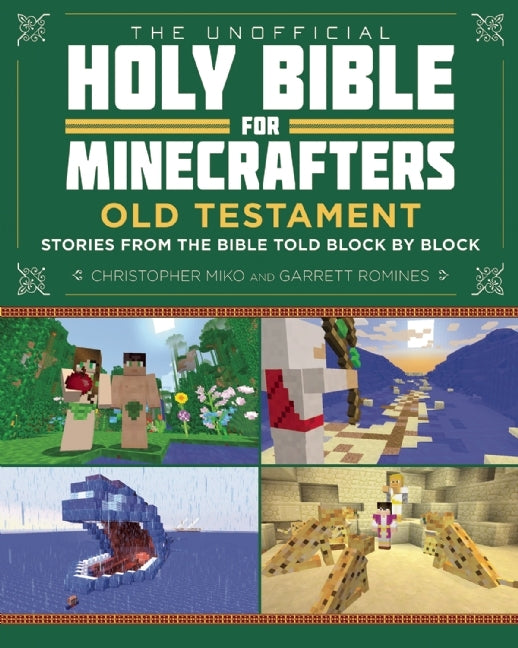 Book cover of The Unofficial Holy Bible For Minecrafters: Old Testament: Stories From The Bible Told Block By Block by Christopher  Miko, Garrett Romines