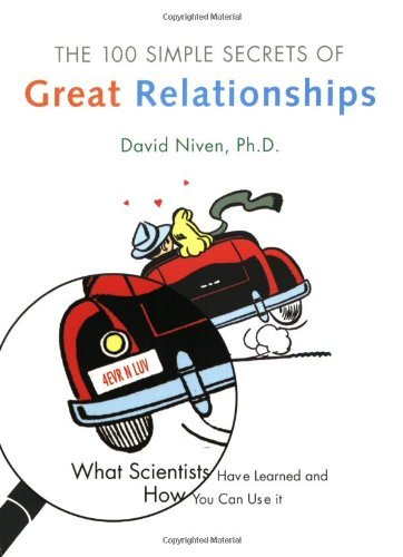 Book cover of 100 Simple Secrets Of Great Relationships: What Scientists Have Learned And How You Can Use It by David Niven