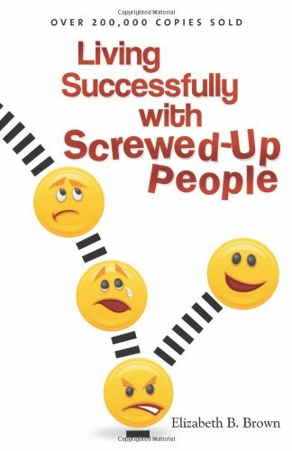 Book cover of Living Successfully With Screwed-Up People by Elizabeth B. Brown